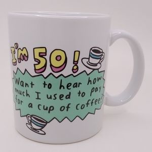 Shoebox Greetings MUG I'm 50 Want to hear how much I used to pay for cup coffee?